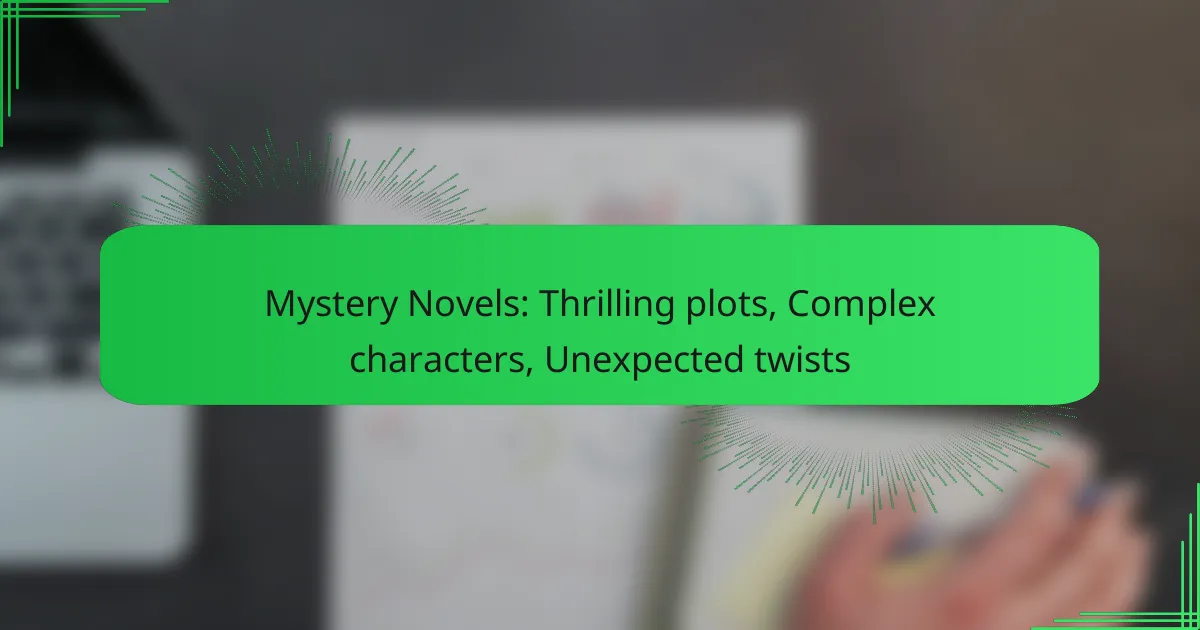 Mystery Novels: Thrilling plots, Complex characters, Unexpected twists