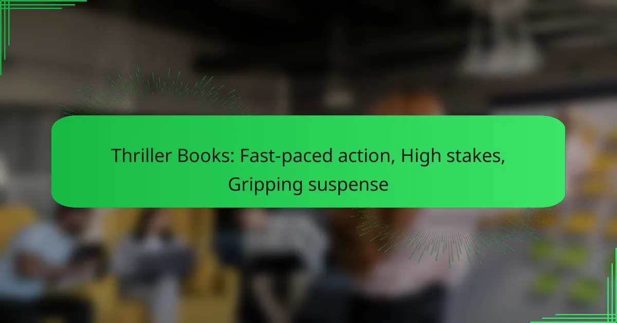 Thriller Books: Fast-paced action, High stakes, Gripping suspense