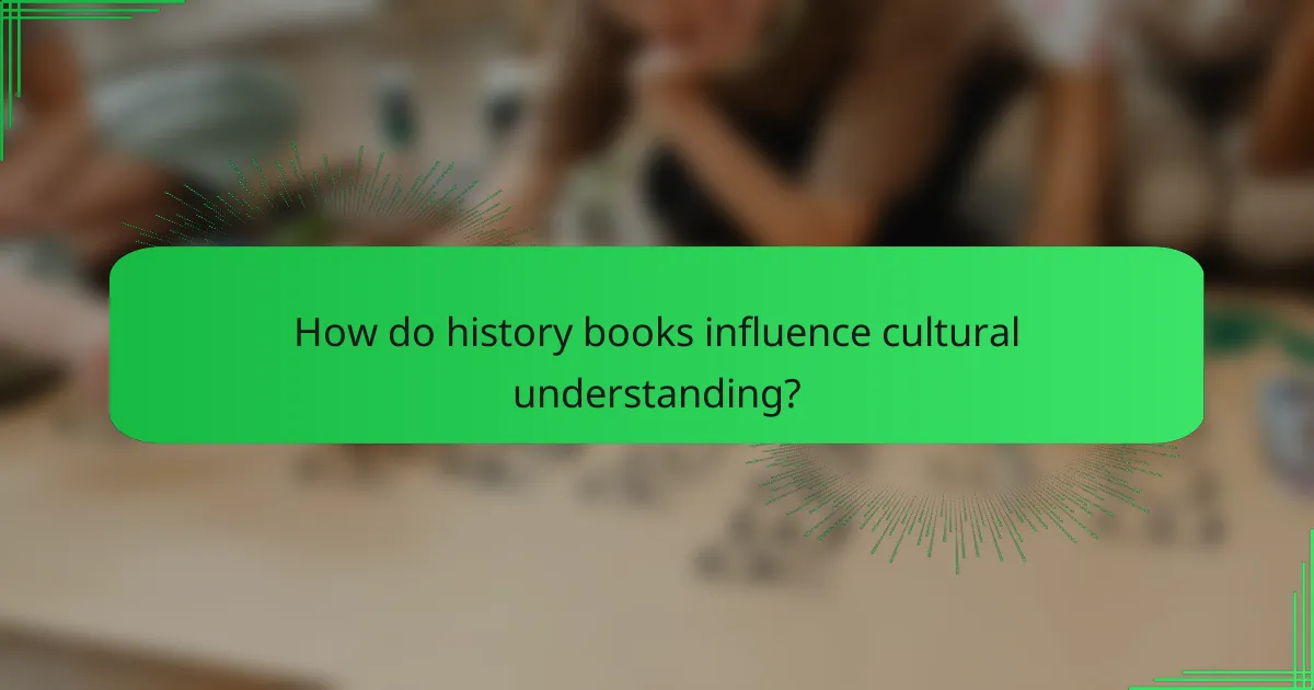 How do history books influence cultural understanding?
