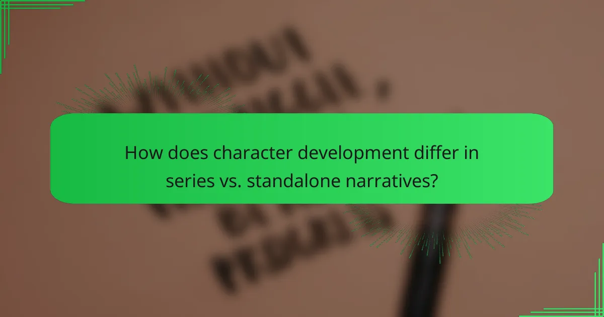 How does character development differ in series vs. standalone narratives?