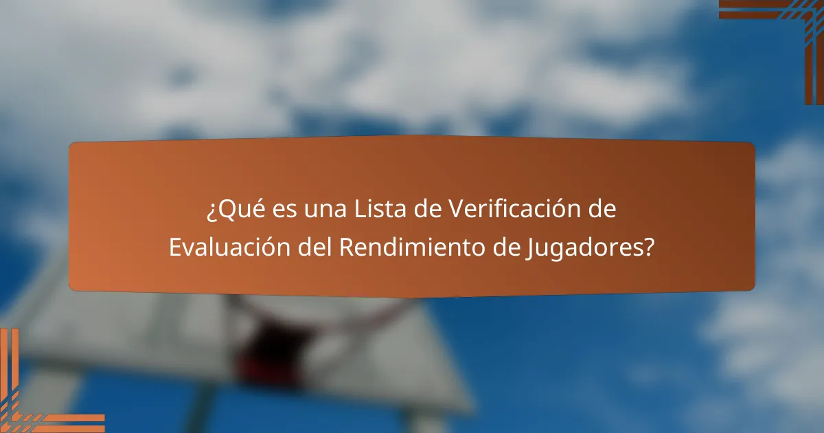 ¿Qué es una Lista de Verificación de Evaluación del Rendimiento de Jugadores?