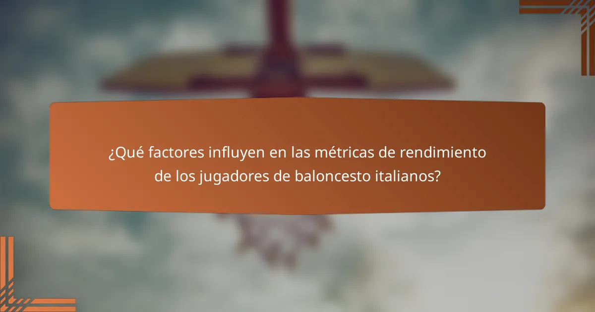 ¿Qué factores influyen en las métricas de rendimiento de los jugadores de baloncesto italianos?