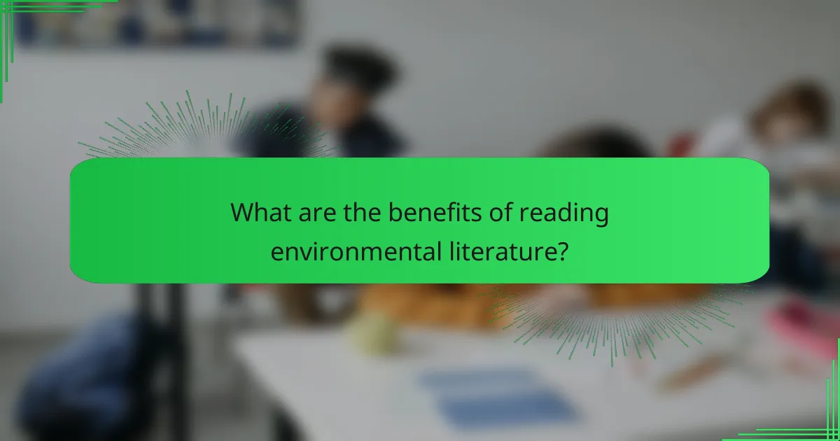 What are the benefits of reading environmental literature?
