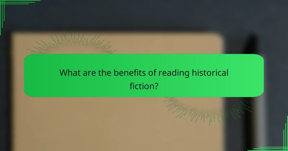 What are the benefits of reading historical fiction?