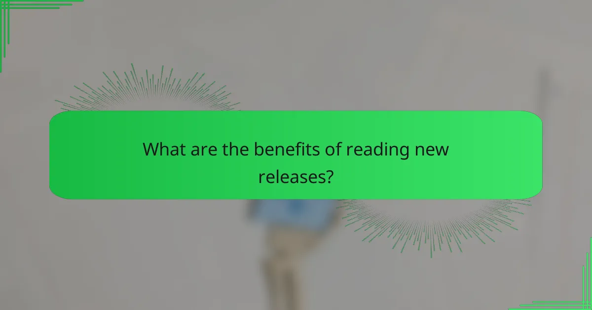 What are the benefits of reading new releases?