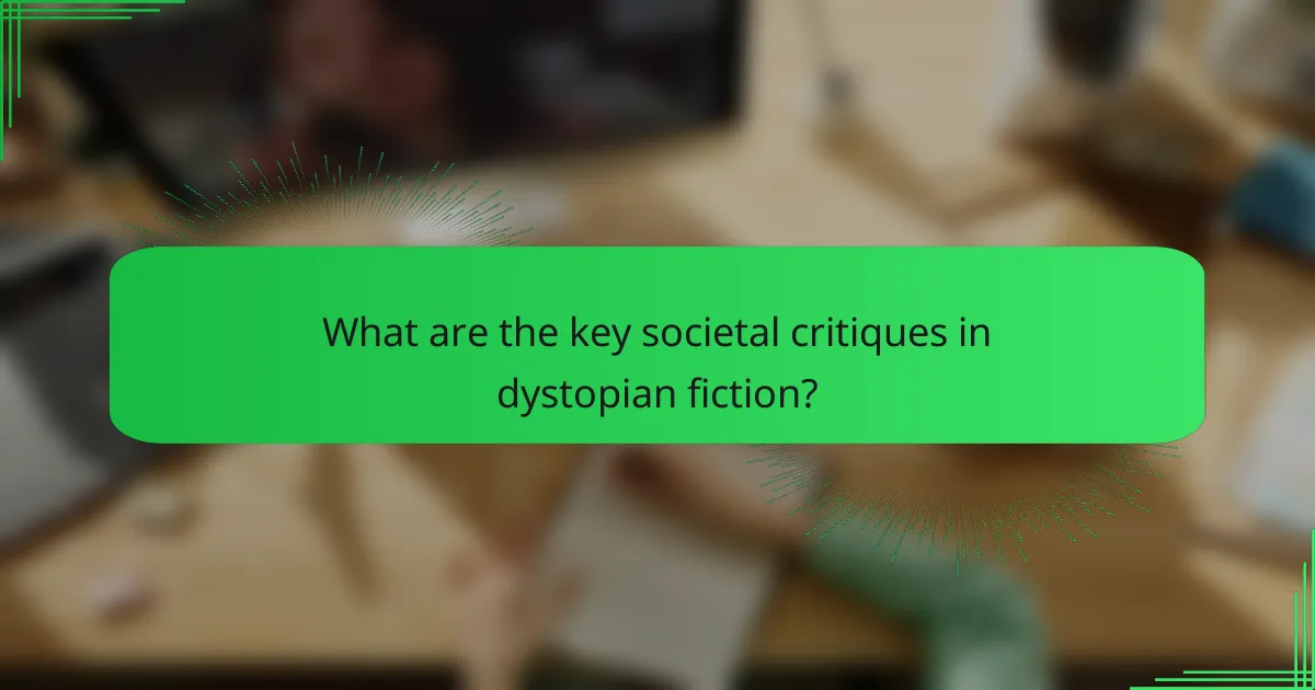 What are the key societal critiques in dystopian fiction?
