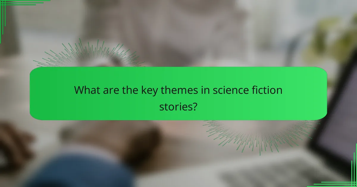 What are the key themes in science fiction stories?