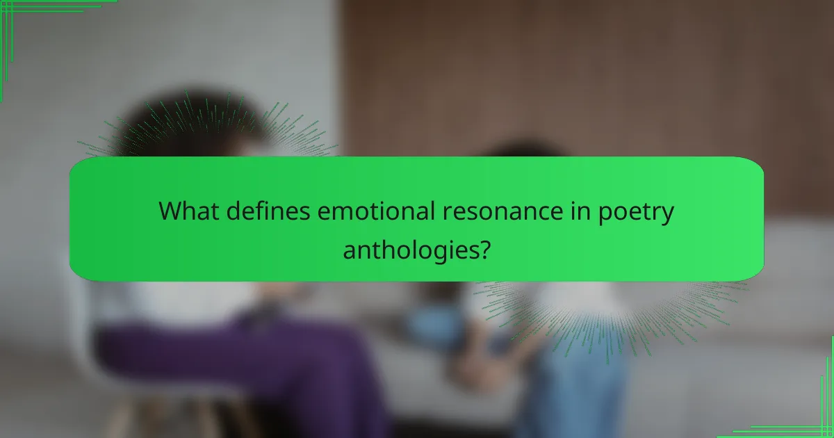 What defines emotional resonance in poetry anthologies?