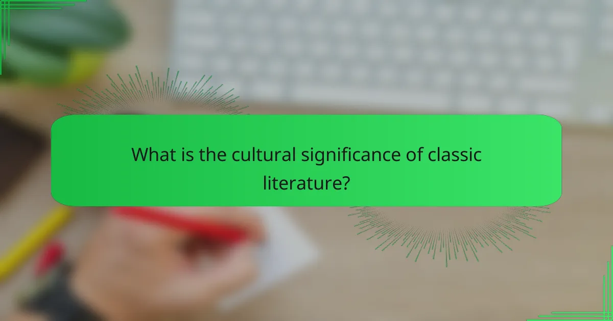 What is the cultural significance of classic literature?