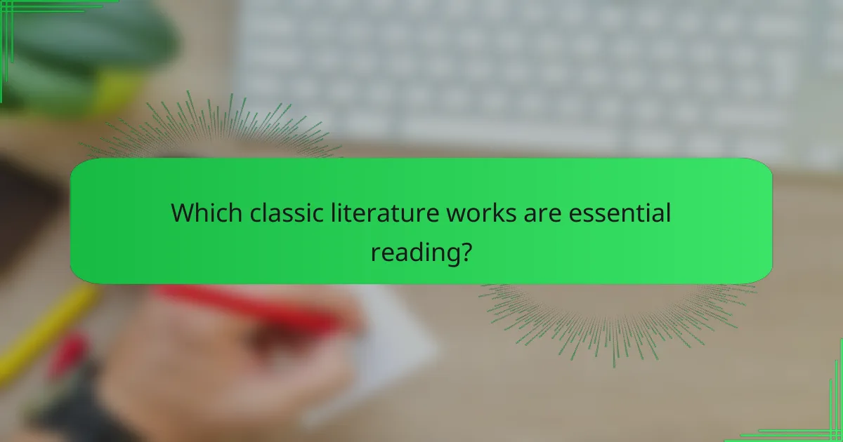 Which classic literature works are essential reading?