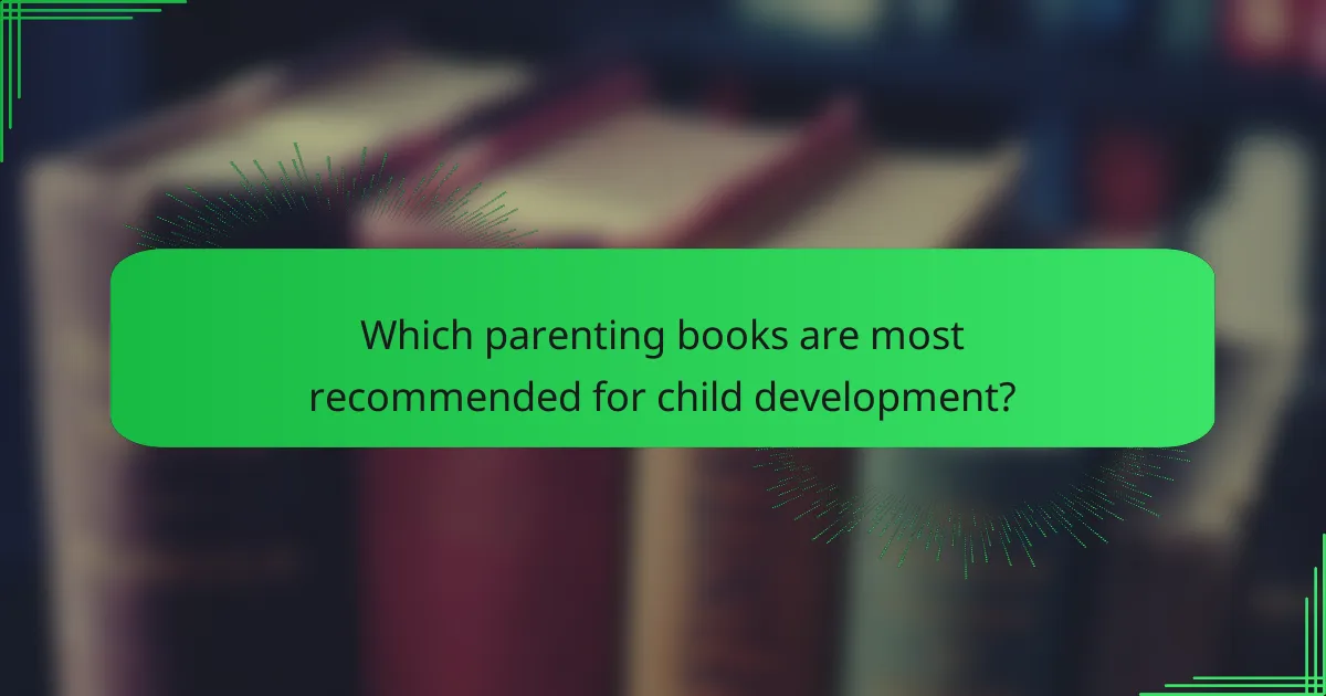 Which parenting books are most recommended for child development?